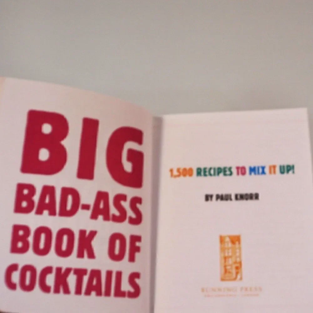 Big Bad-Ass Book of Cocktails 1500 Recipes to Mix It Up! 2010 PB Running Press
